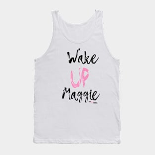 Wake Up Maggie Tank Top